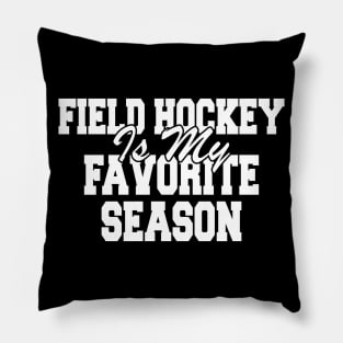 Field Hockey Is My Favorite Season Pillow