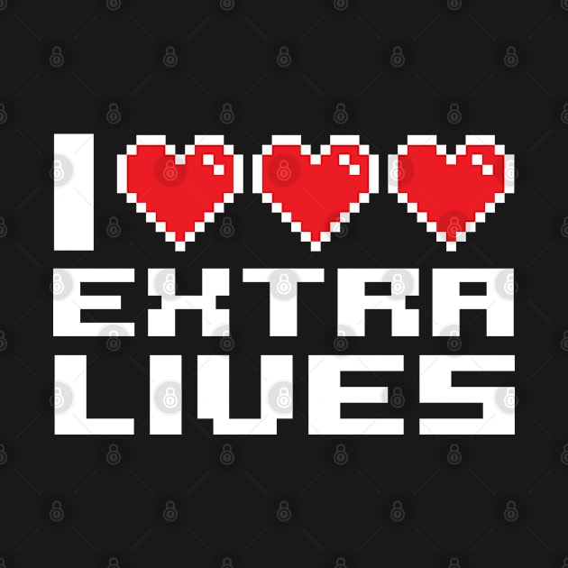 I Love Extra Lives by DetourShirts