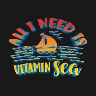 All I Need Is Vitamin Sea T-Shirt
