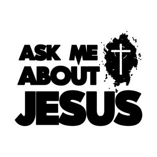 ask me about jesus T-Shirt