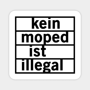 No moped is illegal (black) Magnet