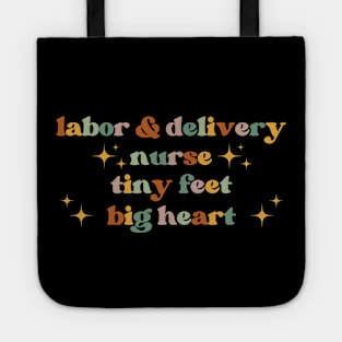 Tiny feet, big heart Funny Labor And Delivery Nurse L&D Nurse RN OB Nurse midwives Tote