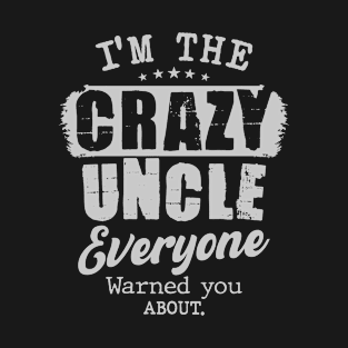 I'm the Crazy Uncle Funny Great Uncle Brother T-Shirt