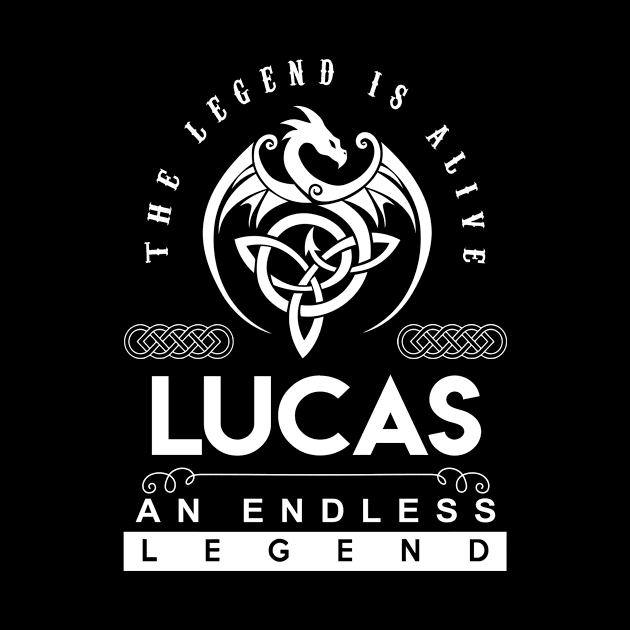 Lucas Name T Shirt - The Legend Is Alive - Lucas An Endless Legend Dragon Gift Item by riogarwinorganiza