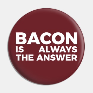 Bacon is always the answer funny food quote tee shirt Pin