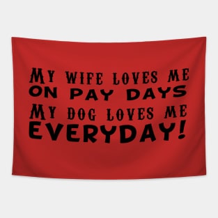 My Dog Loves Me Everyday! Tapestry