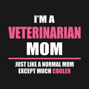 Cool Veterinarian Mom, Funny Mother's Day Gift T-Shirt