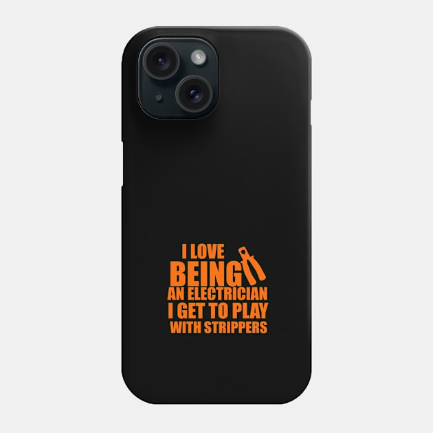 I love being an electrician i get to play with strippers, funny saying, gift idea, electrician Phone Case by Rubystor