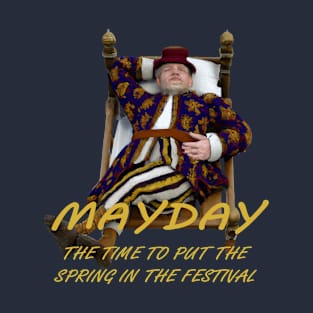 May Day The Time To Put The Spring In The Festival T-Shirt