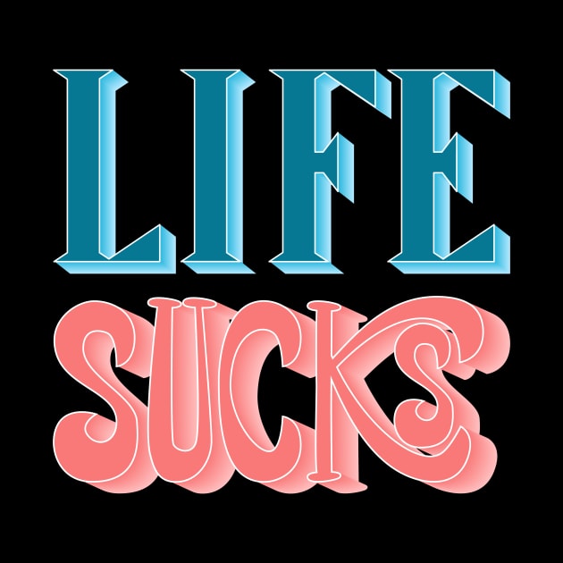 Life Sucks by lucamendieta