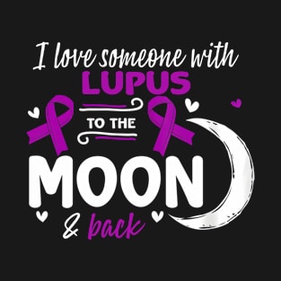 Systemic Lupus Erythematosus I Love Someone With Lupus Lupus T-Shirt