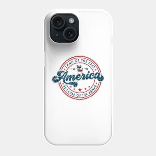 America Land Of The Free Because Of The Brave, 4th of July, Patriotic, Independence Day Phone Case