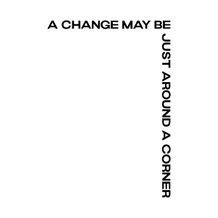 A Change May be Just Around The Corner on the back print T-Shirt