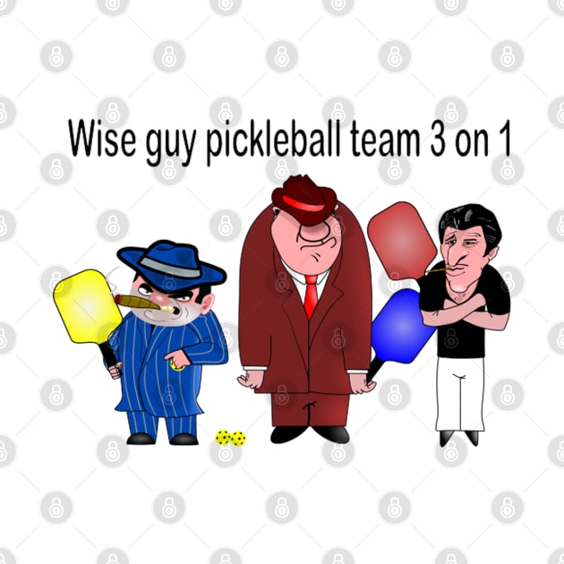 Wise Guy Pickleball Team by Ruggeri Collection