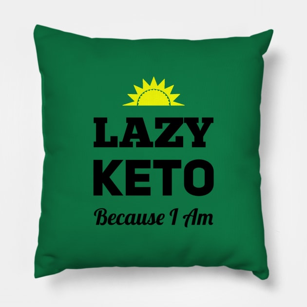 Lazy Keto - Because I Am Pillow by Phystonelife