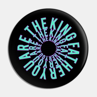 You are the king father Pin