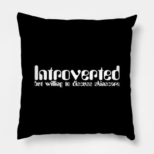 Introverted but willing to discuss skinscare Funny sayings Pillow