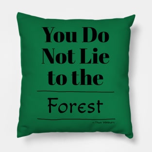 You Do Not Lie to the Forest Pillow