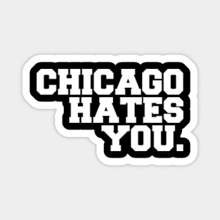 chicago hates you Magnet