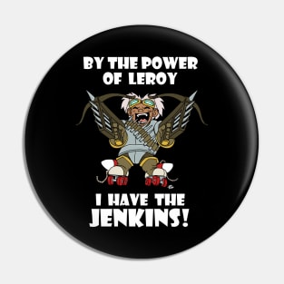 By the Power of Leroy I Have the Jenkins Pin