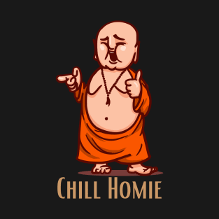 Chill Homie Funny Laughing Buddha design for buddha lovers. T-Shirt