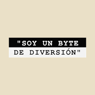 SOY UN BYTE DE DIVERSIÓN T-Shirt