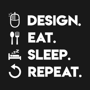 Design Eat Sleep Repeat (Designer Livelihood) T-Shirt