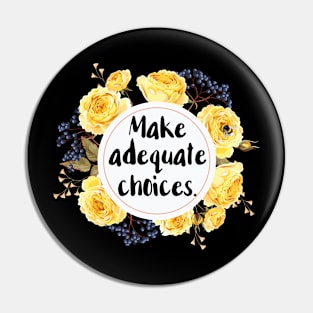 Make Adequate Choices Pin