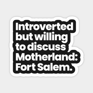 Introverted but willing to discuss Motherland: Fort Salem Magnet