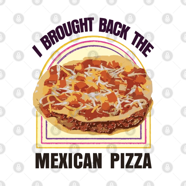 I Brought Back The Mexican Pizza by Trashow