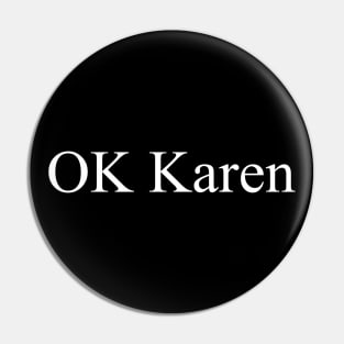 OK Karen Pin