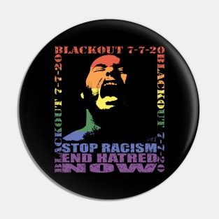 STOP RACISM END HATRED NOW - BLACKOUT - PRIDE IN SOLIDARITY by Swoot Pin
