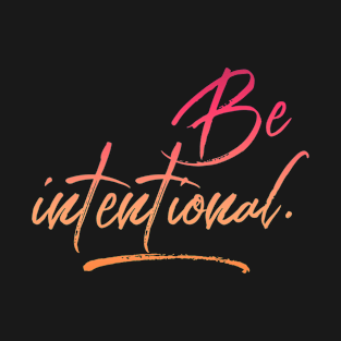Be Intentional T-Shirt