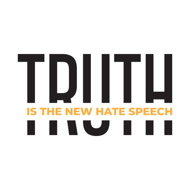 Truth Is The New Hate Speech by CatsCrew