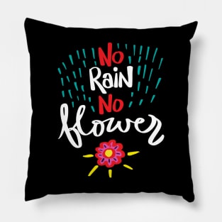 No rain no flowers hand drawn lettering calligraphy Pillow