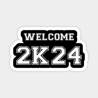 Welcome 2024. welcome 2k24.Happy New Year 2K24. Magnet