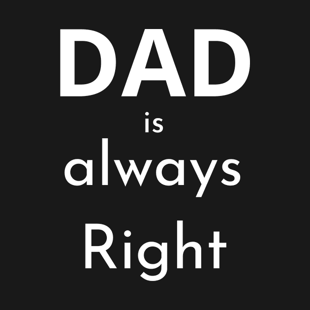 Dad Is Always Right: The Ultimate Source of Wisdom by jachu23_pl