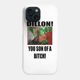 dillon you son of a arnold schwarzenegger predator Phone Case