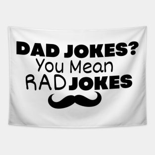 Funny Dad Jokes You Mean Rad Jokes Father day Tapestry