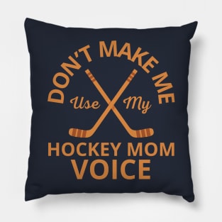 Dont Make Me Use My Hockey Mom Voice Pillow