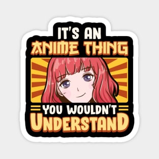 It's An Anime Thing You Wouldn't Understand Magnet