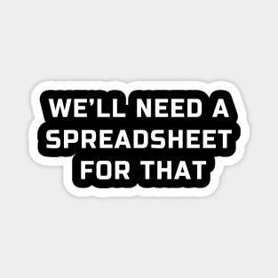 We will need a spreadsheet for that: spreadsheet lovers joke Magnet