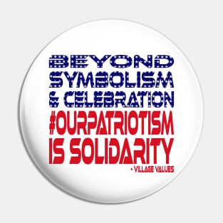 #OurPatriotism: Beyond Symbolism & Celebration: Solidarity Pin