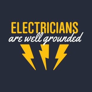 Electricians Are Well Grounded T-Shirt