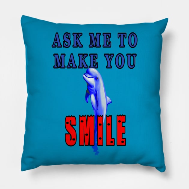 Ask Me To Make You Smile Dolphin Pillow by KeysTreasures