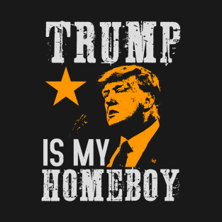 Trump Is My Homeboy T-Shirt