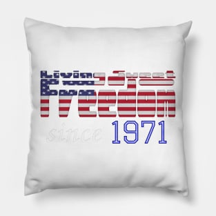 Living Sweet Freedom Since 1971 Pillow