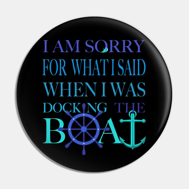 I am sorry, I was docking the boat Pin by Brash Ideas