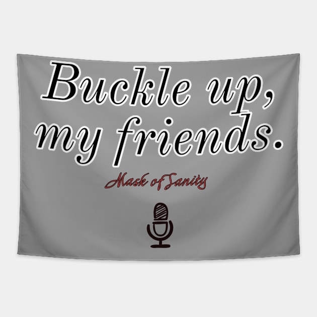 Buckle up, my friends. Version 2 Tapestry by Mask of Sanity