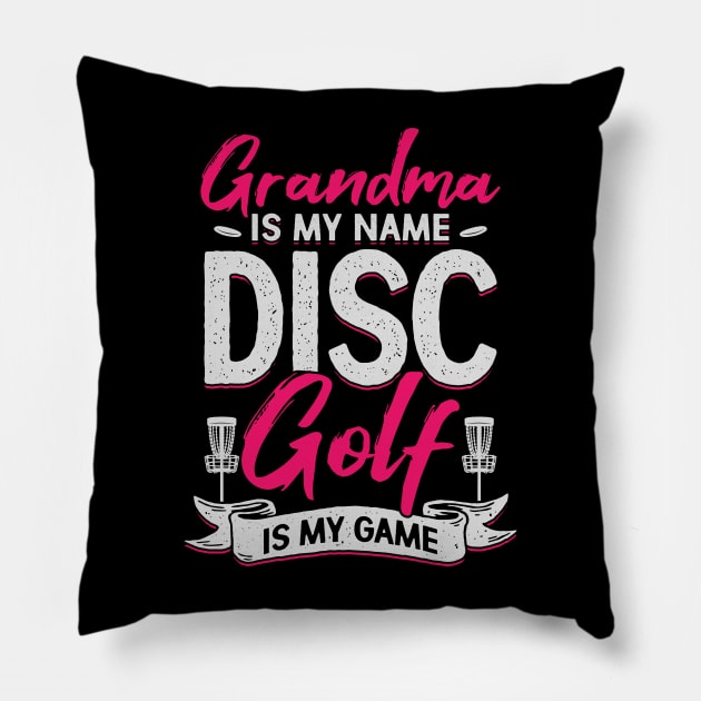 Grandma Is My Name Disc Golf Is My Game Pillow by Dolde08